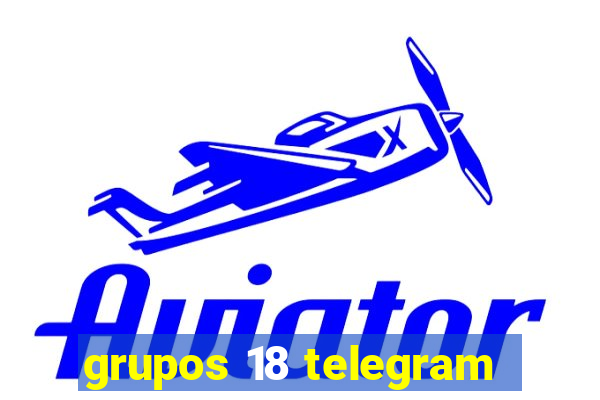 grupos 18 telegram